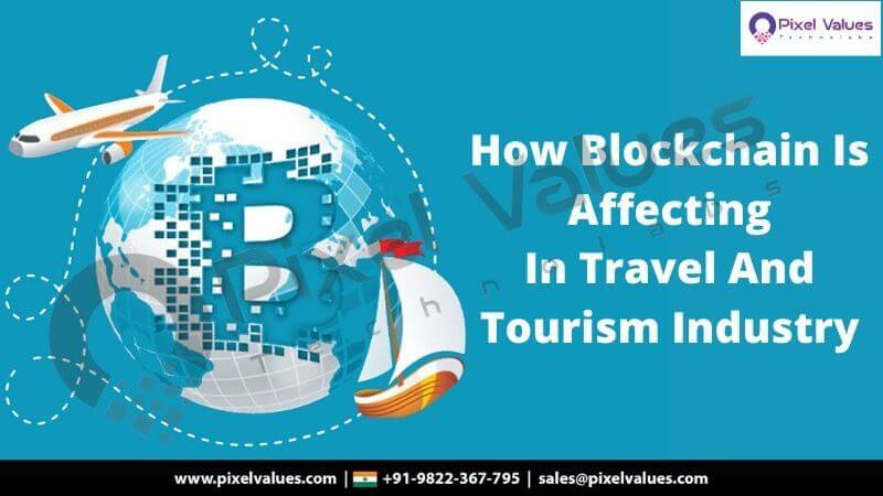 How Blockchain Is Affecting In Travel & Tourism Industry-Pixel Values Technolabs