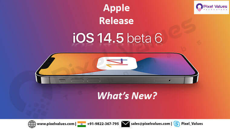 Apple Released 14.5 Beta 6. What’s New?