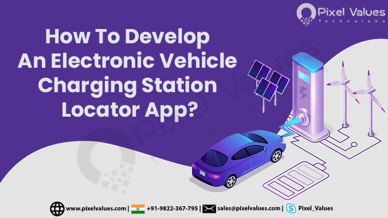 How To Develop An Electronic Vehicle Charging Station Locator App-Pixel Values Technolabs